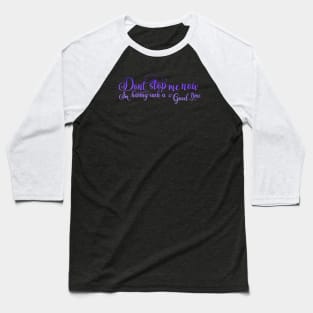 Don't Stop Me Now Baseball T-Shirt